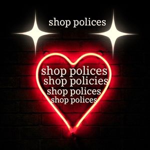 ˜”*°•.˜”*°• shop polices •°*”˜.•°*”˜